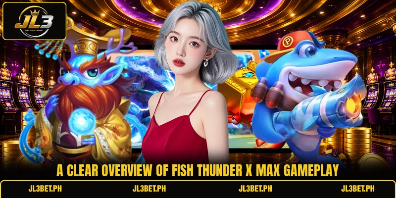 A clear overview of Fish Thunder X Max gameplay