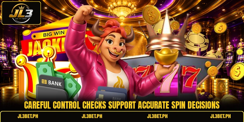 Careful control checks support accurate spin decisions Careful control checks support accurate spin decisions