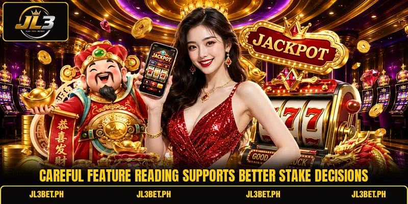 Careful feature reading supports better stake decisions Careful feature reading supports better stake decisions