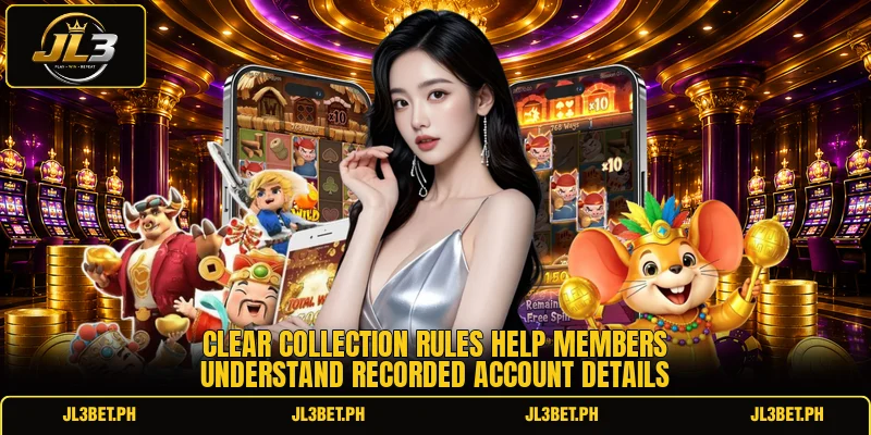 Clear collection rules help members understand recorded account details