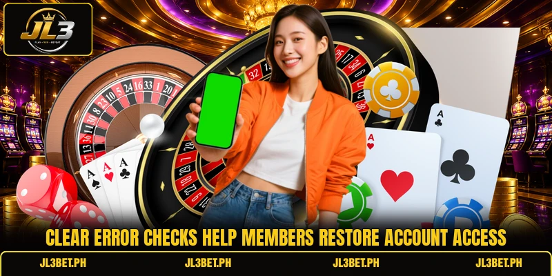 Clear error checks help members restore account access Clear error checks help members restore account access