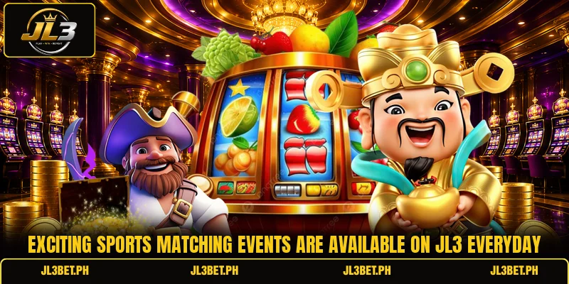 Exciting sports matching events are available on JL3 everyday Exciting sports matching events are available on JL3 everyday