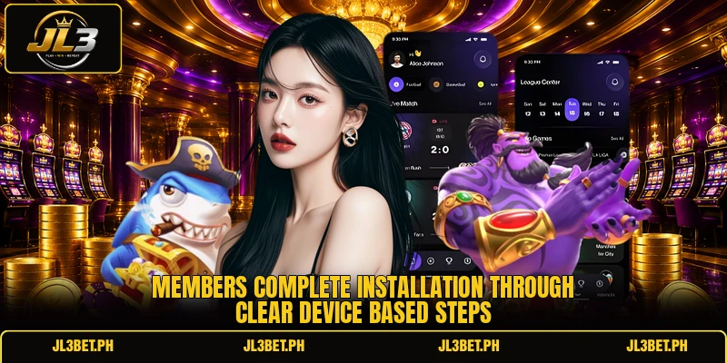 Members complete installation through clear device based steps