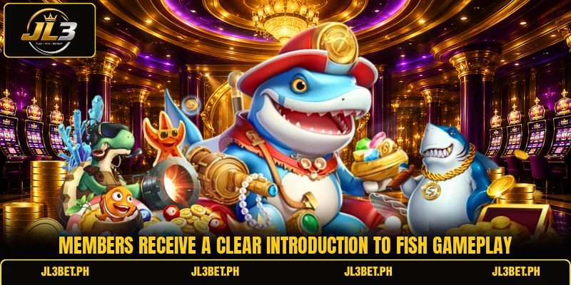 Members receive a clear introduction to Fish gameplay
