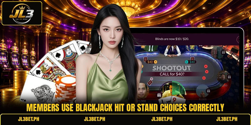 Members use blackjack hit or stand choices correctly Members use blackjack hit or stand choices correctly