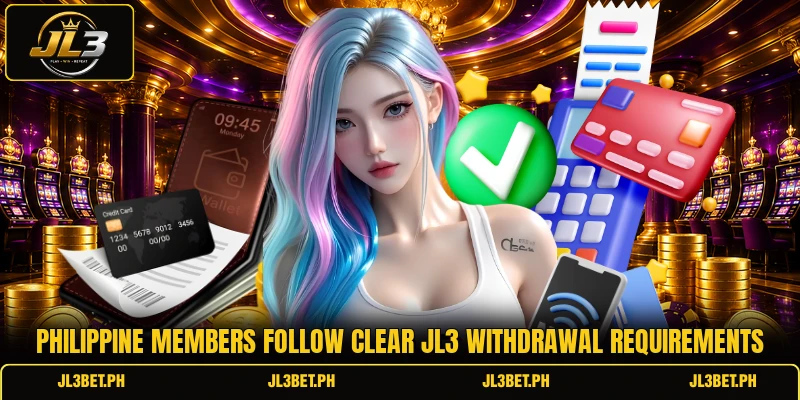 Philippine members follow clear JL3 withdrawal requirements Philippine members follow clear JL3 withdrawal requirements