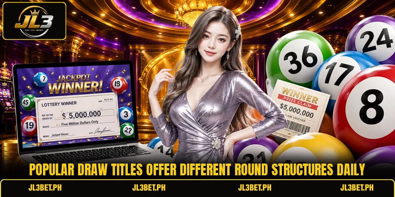 Popular draw titles offer different round structures daily Popular draw titles offer different round structures daily