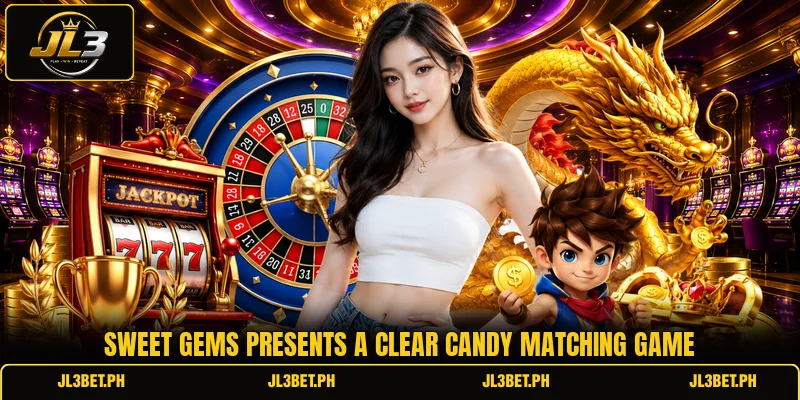 Sweet Gems presents a clear candy matching game Sweet Gems presents a clear candy matching game